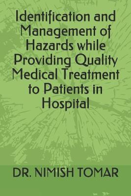 Book cover for Identification and Management of Hazards while Providing Quality Medical Treatment to Patients in Hospital