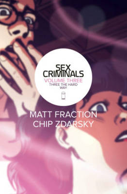 Book cover for Sex Criminals Volume 3: Three the Hard Way