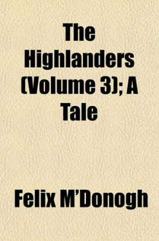 Cover of The Highlanders (Volume 3); A Tale