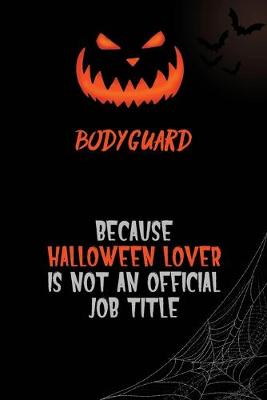 Book cover for Bodyguard Because Halloween Lover Is Not An Official Job Title