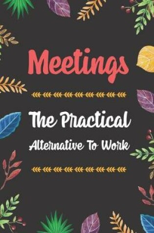 Cover of Meetings The Practical Alternative To Work