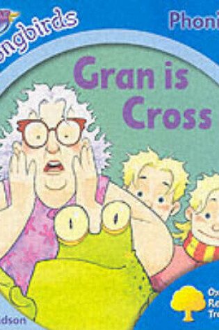 Cover of Oxford Reading Tree: Stage 3: Songbirds: Gran is Cross