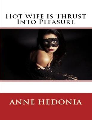Book cover for Hot Wife is Thrust Into Pleasure