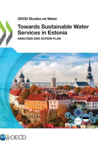 Cover of OECD Studies on Water Towards Sustainable Water Services in Estonia Analyses and Action Plan