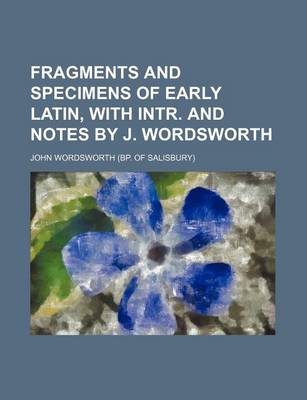 Book cover for Fragments and Specimens of Early Latin, with Intr. and Notes by J. Wordsworth