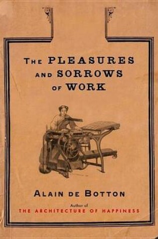 Cover of Pleasures and Sorrows of Work, The: T/C