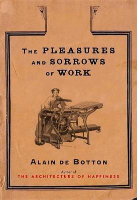 Book cover for Pleasures and Sorrows of Work, The: T/C
