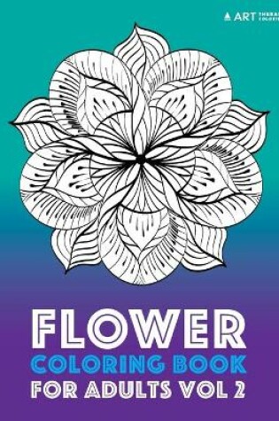 Cover of Flower Coloring Book For Adults Vol 2