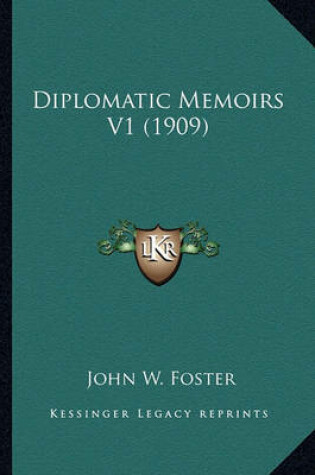 Cover of Diplomatic Memoirs V1 (1909) Diplomatic Memoirs V1 (1909)