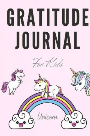 Cover of Unicorn Gratitude Journal for Kids