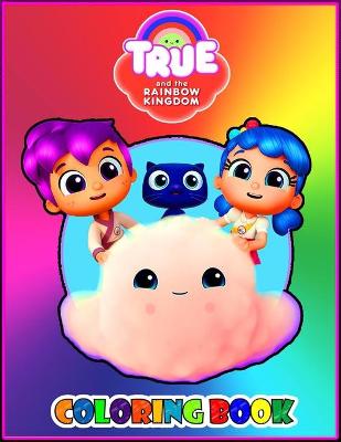 Book cover for True And The Rainbow Kingdom Coloring Book