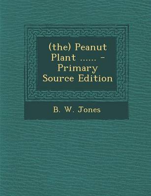 Book cover for (The) Peanut Plant ...... - Primary Source Edition