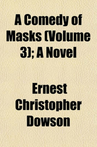 Cover of A Comedy of Masks (Volume 3); A Novel