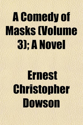 Book cover for A Comedy of Masks (Volume 3); A Novel