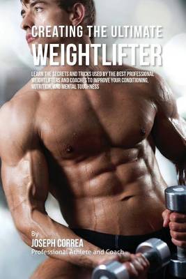 Book cover for Creating the Ultimate Weightlifter