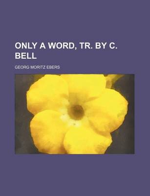 Book cover for Only a Word, Tr. by C. Bell
