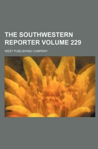 Cover of The Southwestern Reporter Volume 229