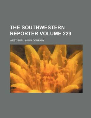 Book cover for The Southwestern Reporter Volume 229