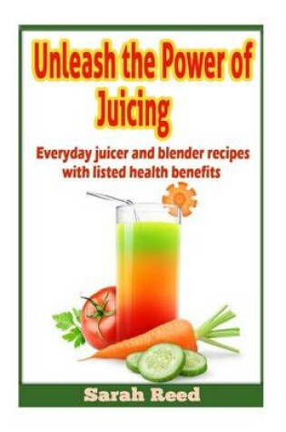 Cover of Unleash the Power of Juicing