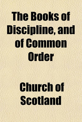 Book cover for The Books of Discipline, and of Common Order