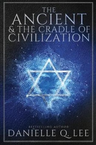 Cover of The Ancient & The Cradle of Civilization