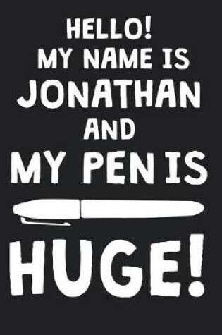 Cover of Hello! My Name Is JONATHAN And My Pen Is Huge!