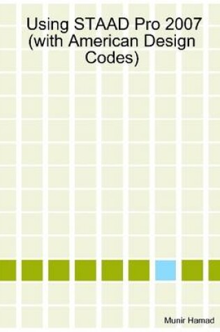 Cover of Using STAAD Pro 2007: (with American Design Codes)