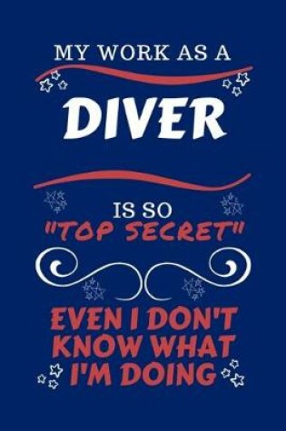 Cover of My Work As A Diver Is So Top Secret Even I Don't Know What I'm Doing
