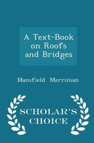 Cover of A Text-Book on Roofs and Bridges - Scholar's Choice Edition