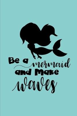 Book cover for Be A Mermaid and Make Waves