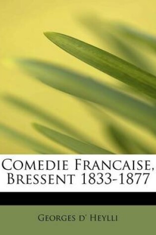 Cover of Comedie Francaise, Bressent 1833-1877