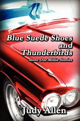 Cover of Blue Suede Shoes and the Thunderbirds - More Our Millie Stories