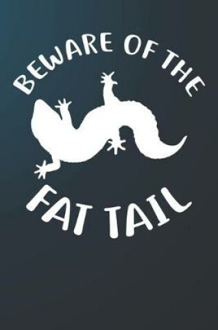 Cover of Beware Of The Fat Tail Notebook Journal