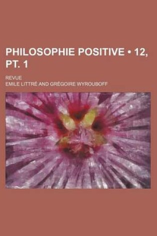 Cover of Philosophie Positive (12, PT. 1); Revue