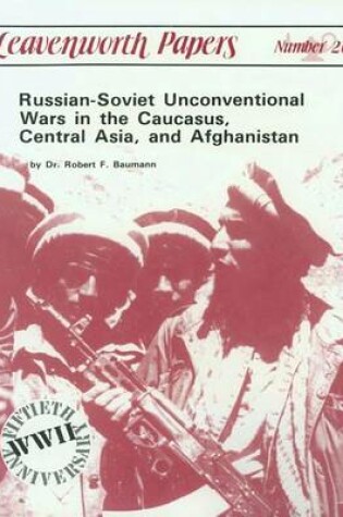 Cover of Russian-Soviet Unconventional War in the Caucasus, Central Asia, and Afghanistan