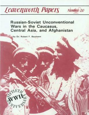 Book cover for Russian-Soviet Unconventional War in the Caucasus, Central Asia, and Afghanistan