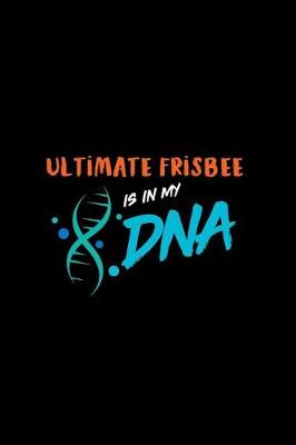 Book cover for Ultimate Frisbee Is in My DNA