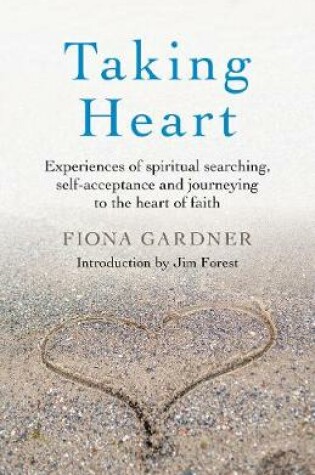 Cover of Taking Heart – Experiences of spiritual searching, self–acceptance and journeying to the heart of faith