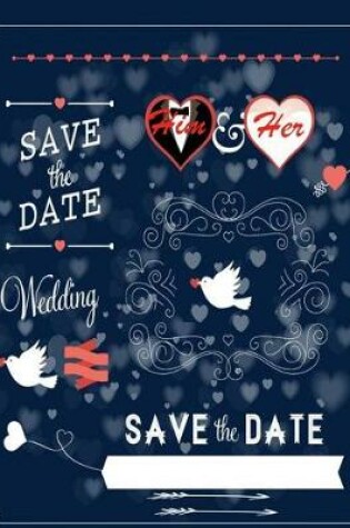 Cover of Him & Her wedding save the date ( Blank journal keepsake )