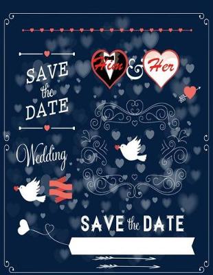 Cover of Him & Her wedding save the date ( Blank journal keepsake )