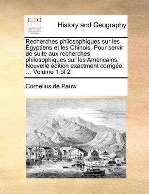 Book cover for Recherches Philosophiques Sur Les Gyptiens Et Les Chinois. Pour Servir de Suite Aux Recherches Philosophiques Sur Les Amricains. Nouvelle Dition Exactment Corrige. ... Volume 1 of 2