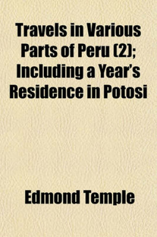 Cover of Travels in Various Parts of Peru (Volume 2); Including a Year's Residence in Potosi