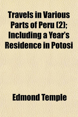 Book cover for Travels in Various Parts of Peru (Volume 2); Including a Year's Residence in Potosi