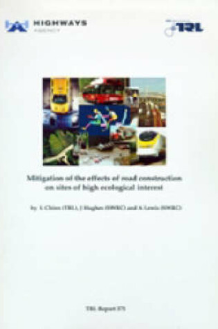 Cover of Mitigating the Effects of Road Construction on Sites of High Ecological Interest (TRL 375)