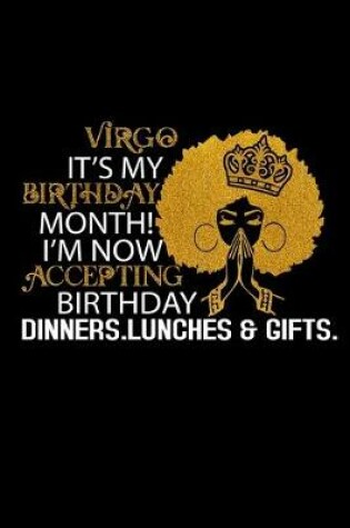 Cover of Virgo It's My Birthday Month! I'M Now Accepting Birthday Dinners. Lunches & Gifts