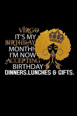 Book cover for Virgo It's My Birthday Month! I'M Now Accepting Birthday Dinners. Lunches & Gifts