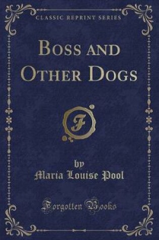 Cover of Boss and Other Dogs (Classic Reprint)