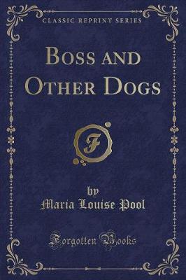 Book cover for Boss and Other Dogs (Classic Reprint)