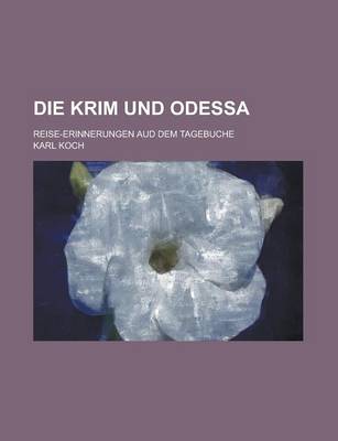 Book cover for Die Krim Und Odessa; Reise-Erinnerungen Aud Dem Tagebuche