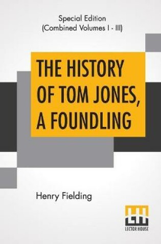 Cover of The History Of Tom Jones, A Foundling (Complete)